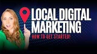  Local Digital Marketing - How to Get Started to Build Your Reach and Grow Your Business!