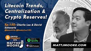 Charlie Lee: Litecoin Trends, Centralization, & Crypto Reserves!