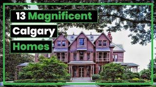 13 of the Most Magnificent Homes in Calgary