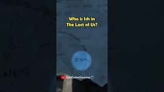 Who is Ish in The Last of Us?