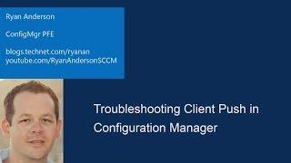 Troubleshooting Client Push Installations in System Center Configuration Manager 2012