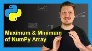 Calculate Max & Min of NumPy Array in Python (Example) | np.max & np.min Functions | Columns & Rows