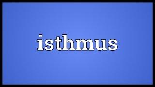 Isthmus Meaning