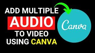 How To Add Multiple Audio In Canva: The STEP-BY-STEP Guide