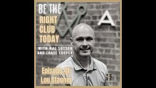 Be The Right Club Today Podcast, Episode 41: Lou Stagner