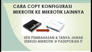 Cara Copy Konfigurasi MIkrotik di Pindahkan Ke Mikrotik Lainnya | Bagian 1