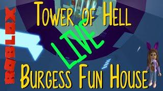 [LIVE] Tower of Hell- Burgess Fun House