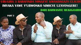 IMYAKA YAWE N'IGIHAGARARO BIRATANDUKANYE/BARAFINDA N'UMUGORE WE NONEHO BANGIJE CLAUDE/MBEGA UBUGOME