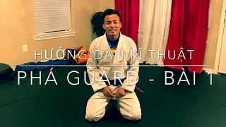 Học võ nhu thuật Brazillian JiuJitsu - căn bản - cách phá Guard - Bài 1