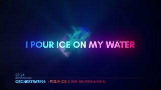 ORCHESTRATE96 - Pour Ice II feat. Big Xodia & NoE 5 (Lyric Video)