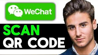 UPDATED 2024! How To Scan QR Code In WeChat