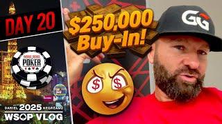 $250,000 Buy in SUPER HIGH ROLLER! - Daniel Negreanu 2025 WSOP VLOG Day 20