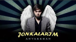 AnvarKhan - JONKALARIM  • OFFICIAL MOOD VIDEO •