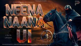 Neena Naana Song [Kannada] - #UITheMovie | Upendra | Surendrahath B R| Parampara Studios |Fan Made