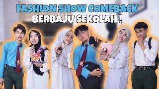 FASHION SHOW COMEBACK BERBAJU SEKOLAH !