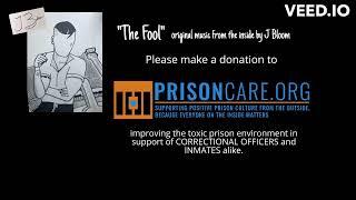 THE FOOL by J Bloom - original music from the inside, supporting PrisonCare, Inc.