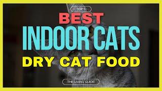  Best Dry Cat Food for Indoor Cats in 2024 ️ TOP 5 ️