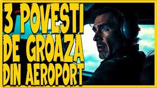 3 POVESTI DE GROAZA DIN AEROPORT