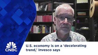 U.S. economy is on a 'decelerating trend,' Invesco says