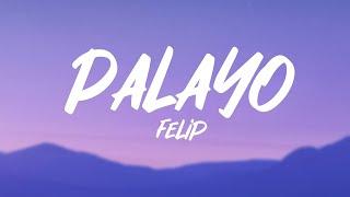 FELIP - Palayo (Lyrics)