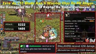 xSchizoooooo - Zero'da +17 Blade Axe'li Warrior Char İle PK Atıyor | Bu Damageler Ne ? Knight Online