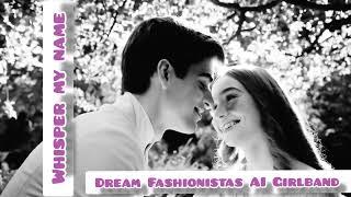 Whisper my name  - Dream Fashionistas AI Girlband