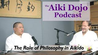 The Aiki Dojo Podcast - The Role of Philosophy in Aikido #aikido  #aikidojopodcast