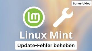 Linux Mint - Updatefehler und APT-Fehler beheben (Bonus-Video)