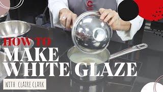 How To Make White Glaze | Grande Cuisine Academy