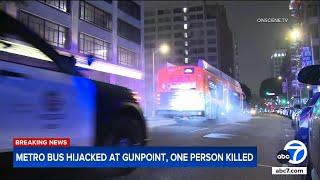 Man dead after Metro bus hijacked at gunpoint in LA