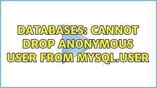 Databases: Cannot drop anonymous user from mysql.user