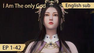 [Eng Sub] I Am The only God  1-42 full episode highlights