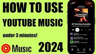 How To Use YouTube Music App 2024