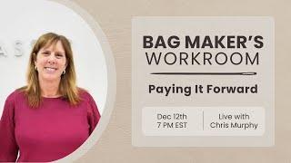 Bag Maker's Workroom 12/12 – Pay It Forward / Build Your Skills / Free Patterns