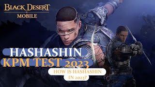 How is hashashin in 2023? - HASHASHIN KPM TESTING | Black Desert Mobile