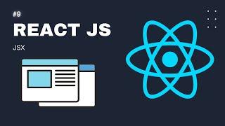 React JS Tutorial For Beginners : Part 9 JSX