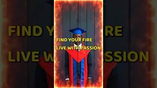 THE FIRE THAT CHANGES EVERYTHING...WAKE UP YOUR PURPOSE
