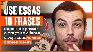 Use essas 10 frases depois de passar o preço ao cliente e veja suas vendas aumentarem