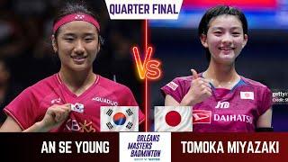 AMAZING MATCH !! | AN Se Young (KOR) vs Tomoka MIYAZAKI (JPN) | Orleans Masters 2025 Badminton | QF