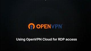 Using OpenVPN Cloud for RDP access