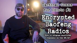 Tactical Comms for Idiots #2: Encrypted Baofeng Radios (How to Program the DM-32)
