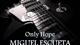 MIGUEL ESCUETA - Only Hope [HQ AUDIO]