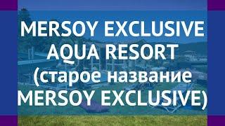 MERSOY EXCLUSIVE AQUA RESORT (старое название MERSOY EXCLUSIVE) 4* обзор