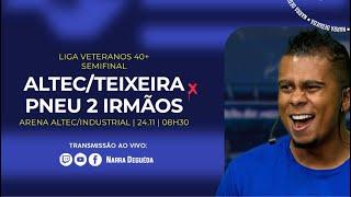 #ND1488 | Altec/Teixeira x Pneus 2 Irmãos | LIGA VETERANOS 40+ 2024 (SEMIFINAL)