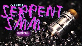 New SERPENT SMM/suckmymod (Designed by Suck My Mod & WOTOFO) ~RTA REVIEW~