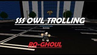 SSS Owl Trolling..(Ro-Ghoul Trolling)