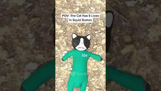 POV: The cat has 9 lives in squid games