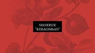 SHOXRUX - KERAGIMSAN (official music version)