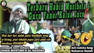 Ceramah Lucu Terbaru Habib Musthofa Al Haddar & Guru Yanor Kalua di Berangas || ACIL JOULEHA KAH⁉️