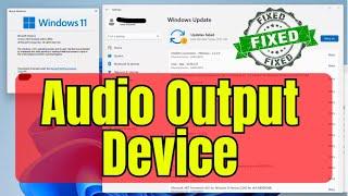 How to Fix Audio Output Device Windows 11